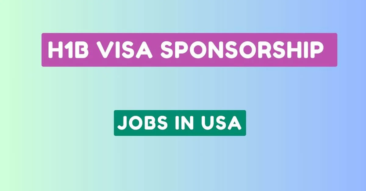 H1b Visa Sponsorship Jobs in USA 2024 Apply Now