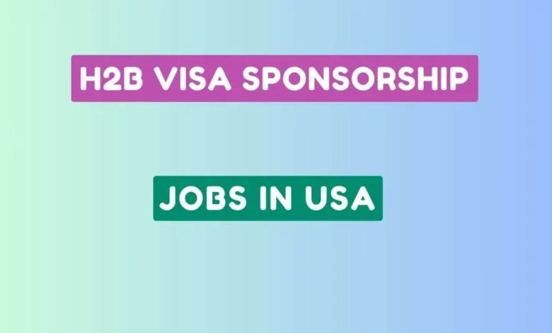 H2b Visa Sponsorship Jobs in USA
