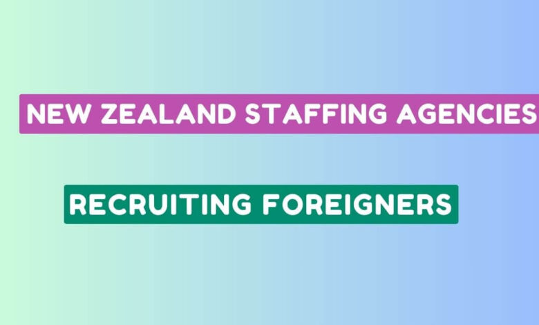 New Zealand Staffing Agencies Recruiting Foreigners