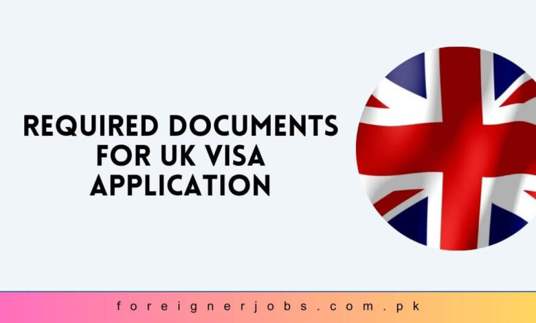 Required Documents for UK Visa Application