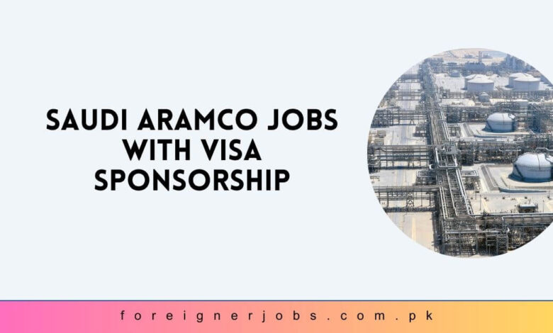 Saudi Aramco Jobs with Visa Sponsorship