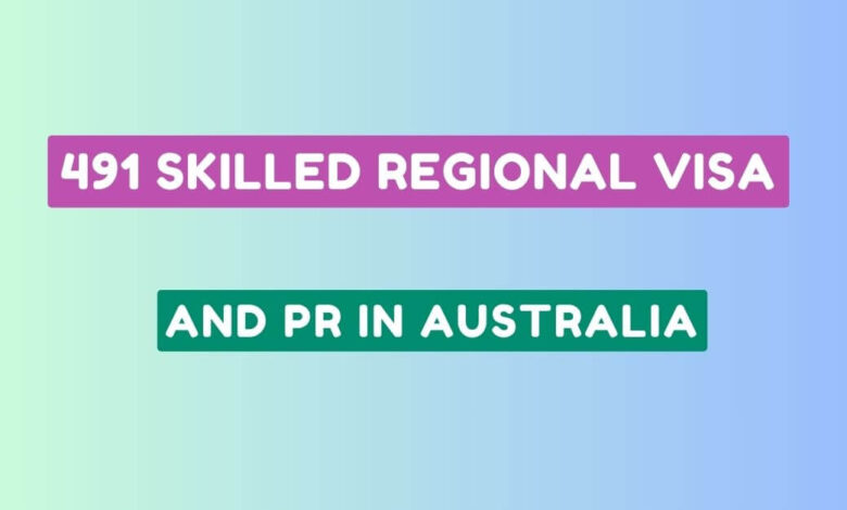 491 Skilled Regional Visa and PR in Australia