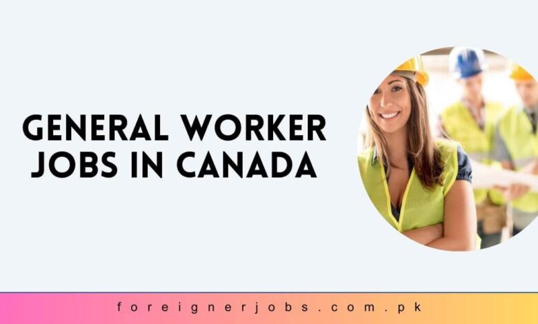 General Worker Jobs in Canada