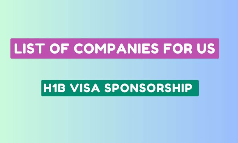 List of Companies for US H1B Visa Sponsorship