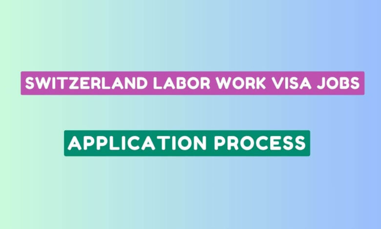 Switzerland Labor Work Visa Jobs