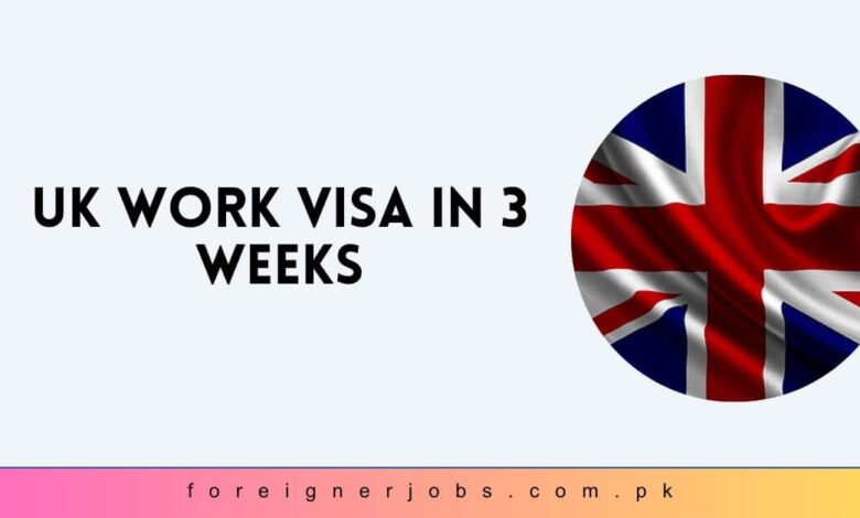 UK Work Visa in 3 Weeks