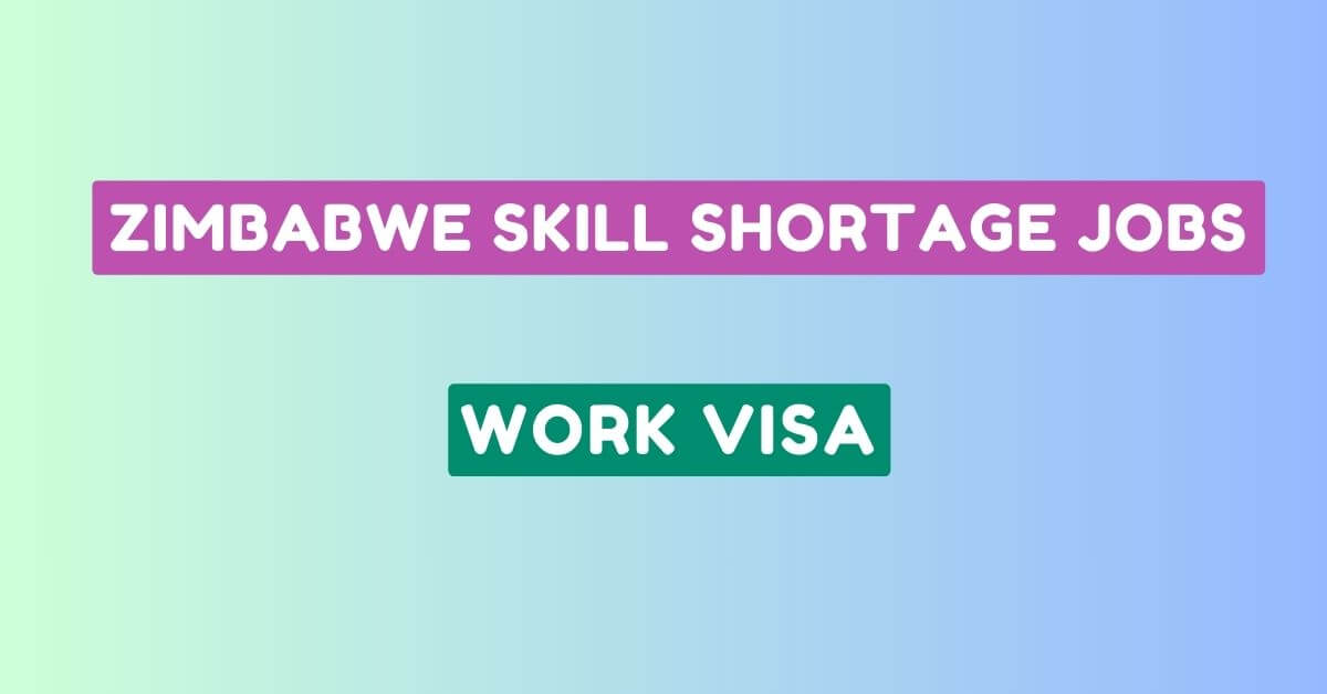 Zimbabwe Skill Shortage Jobs 2024 Work Visa