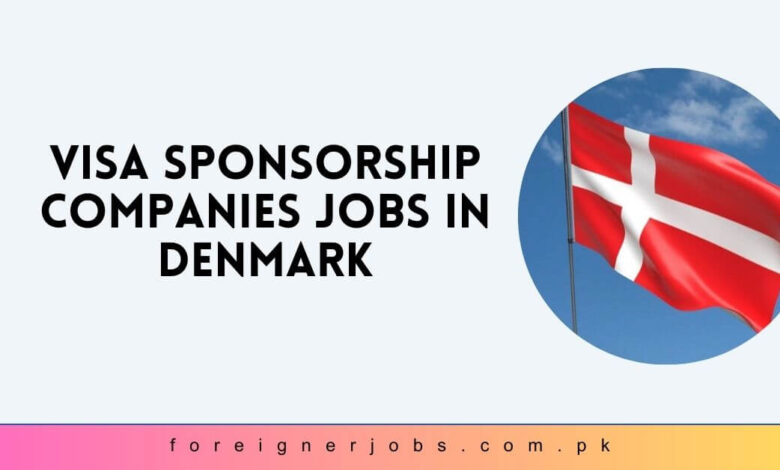 Visa Sponsorship Companies Jobs in Denmark