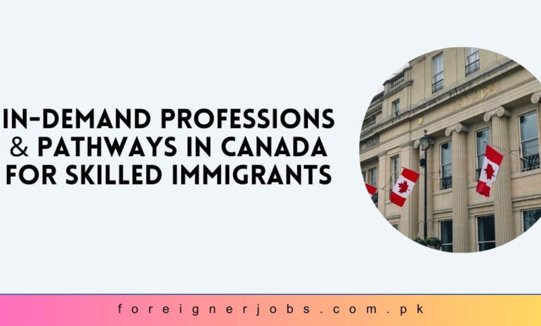 In-Demand Professions & Pathways in Canada for Skilled Immigrants