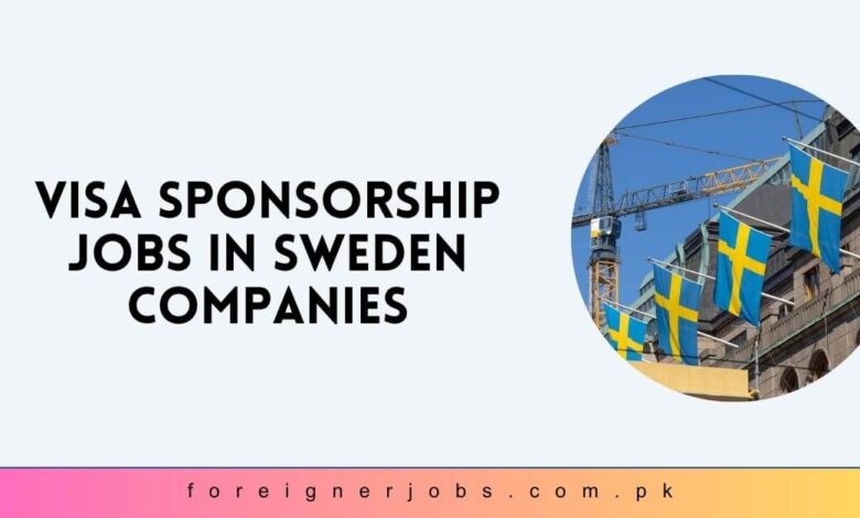 Visa Sponsorship Jobs in Sweden Companies