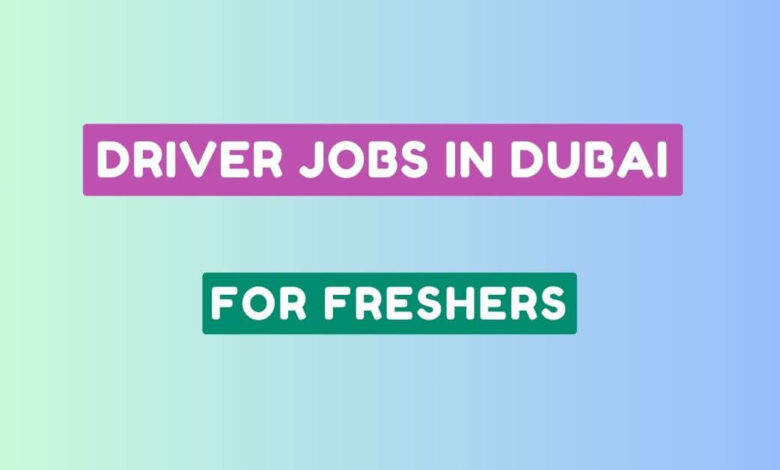 Driver Jobs in Dubai for Freshers