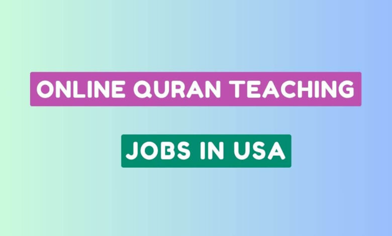 Online Quran Teaching Jobs in USA for Foreigners