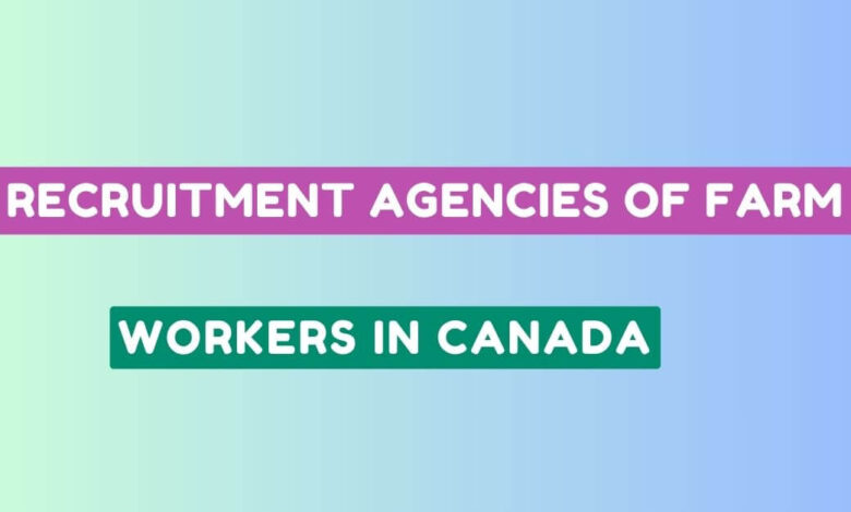 Recruitment Agencies of Farm Workers in Canada